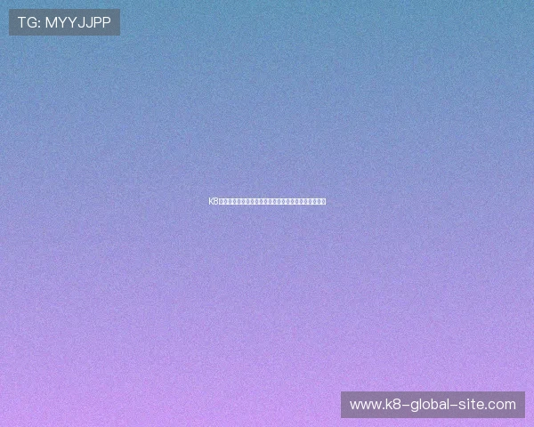 K8体育登录登录线路优化指南助你轻松畅享体育赛事体验